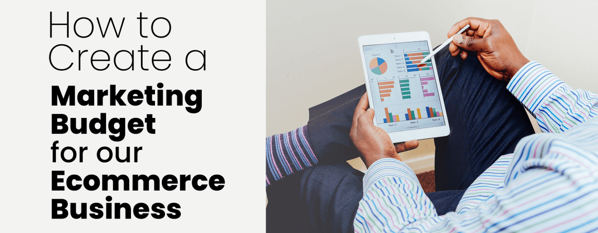 How to Create a Marketing Budget for Your E-commerce Business
